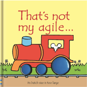 A parody book cover for That's Not My Agile, based on the baby book That's Not My Train.  It has a drawing of a train, with a small mouse in the drivers cab.